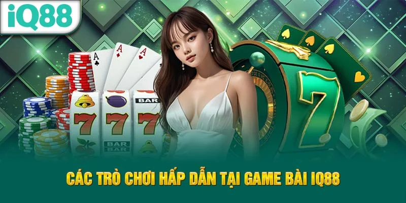 cac-tro-choi-hap-dan-tai-game-bai-iq88