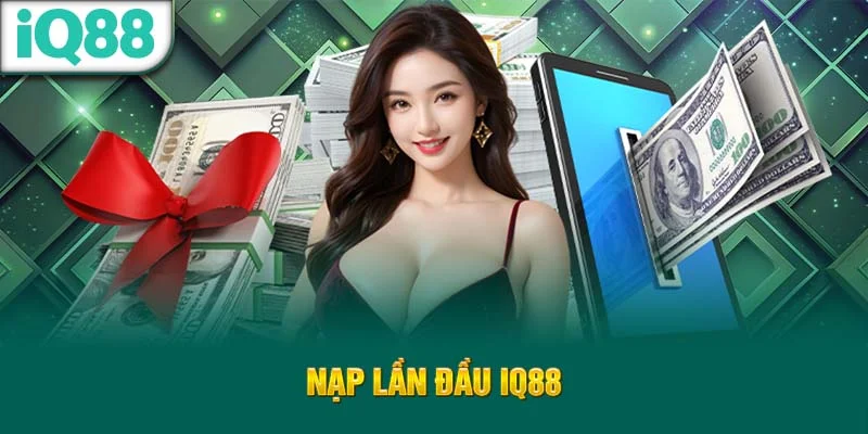 nap-lan-dau-iq88