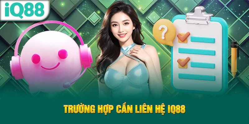 truong-hop-can-lien-he-iq88