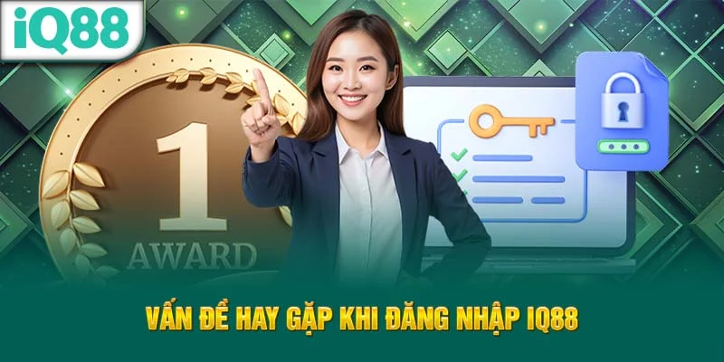van-de-hay-gap-khi-dang-nhap-iq88
